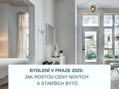 BYDLENÍ V PRAZE 2025: JAK ROSTOU CENY NOVÝCH A STARŠÍCH BYTŮ